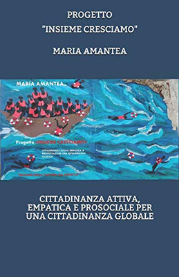 Progetto «INSIEME CRESCIAMO» CITTADINANZA ATTIVA, EMPATICA E PROSOCIALE PER UNA CITTADINANZA GLOBALE: READING DELLA CULTURA SUL RISPETTO (Italian Edition)