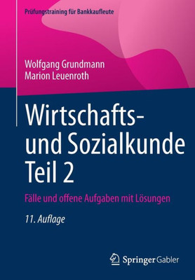 Wirtschafts- und Sozialkunde Teil 2: Fälle und offene Aufgaben mit Lösungen (Prüfungstraining für Bankkaufleute) (German Edition)