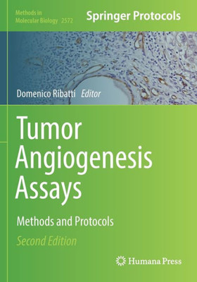 Tumor Angiogenesis Assays: Methods and Protocols (Methods in Molecular Biology, 2572)