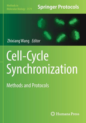 Cell-Cycle Synchronization: Methods and Protocols (Methods in Molecular Biology, 2579)