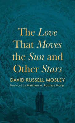 The Love That Moves the Sun and Other Stars