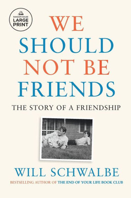 We Should Not Be Friends: The Story of a Friendship