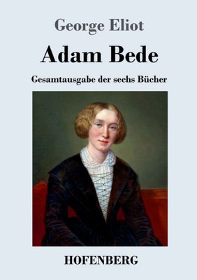 Adam Bede: Gesamtausgabe der sechs Bücher (German Edition)