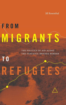 From Migrants to Refugees: The Politics of Aid along the Tanzania-Rwanda Border
