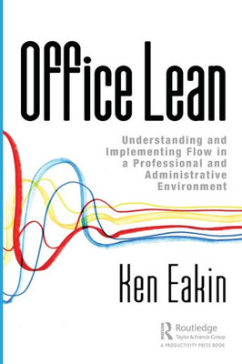 Office Lean: Understanding and Implementing Flow in a Professional and Administrative Environment