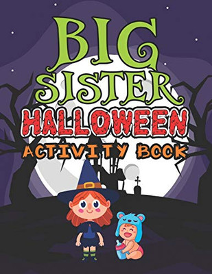 Big Sister Halloween Activity Book: Cute Monsters Coloring Book for Girls Ages 2-4 with Mazes Tracing Letters Shapes Handwriting Practice Learning Workbook