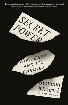 Secret Power: WikiLeaks and Its Enemies