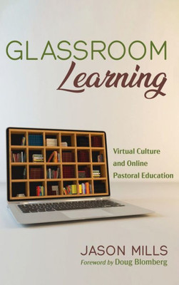 Glassroom Learning: Virtual Culture and Online Pastoral Education