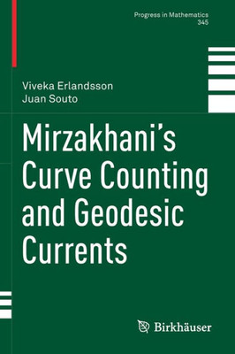 Mirzakhanis Curve Counting and Geodesic Currents (Progress in Mathematics, 345)