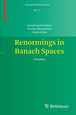 Renormings in Banach Spaces: A Toolbox (Monografie Matematyczne, 75)