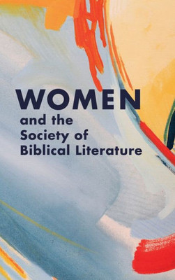 Women and the Society of Biblical Literature (Biblical Scholarship in North America)