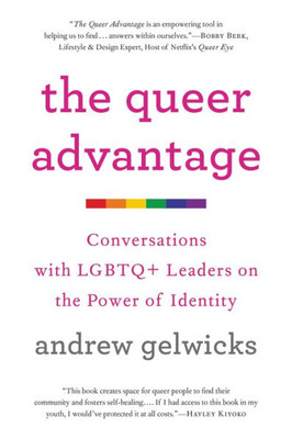 The Queer Advantage: Conversations with LGBTQ+ Leaders on the Power of Identity