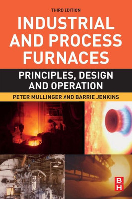 Industrial and Process Furnaces: Principles, Design and Operation