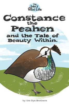 Constance the Peahen and the Tale of Beauty Within (Very Wild Life)