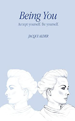 Being You: Accept yourself. Be yourself.