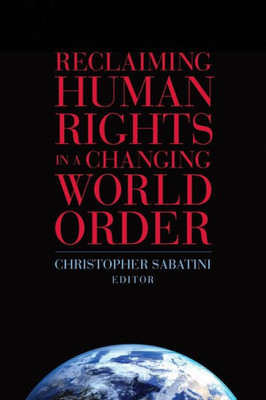 Reclaiming Human Rights in a Changing World Order (Insights: Critical Thinking on International Affairs)