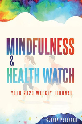 MINDFULNESS & HEALTH WATCH: YOUR 2023 WEEKLY JOURNAL