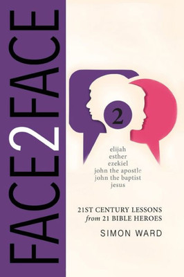 Face2Face: 21st Century Lessons from 21 Bible Heroes (Face2Face Series)