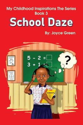 My Childhood Inspirations The Series -Book 3: School Daze