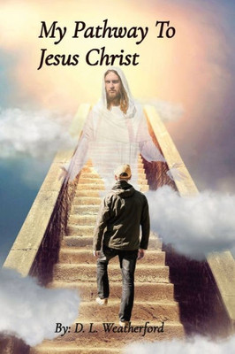 My Pathway To Jesus Christ