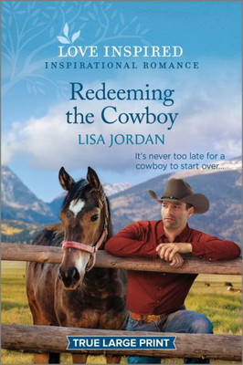 Redeeming the Cowboy: An Uplifting Inspirational Romance (Stone River Ranch, 2)