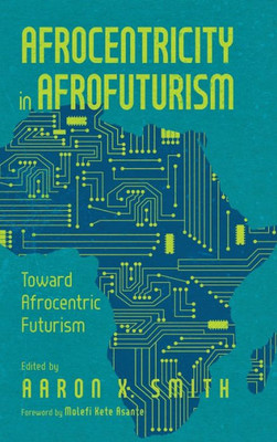 Afrocentricity in AfroFuturism: Toward Afrocentric Futurism