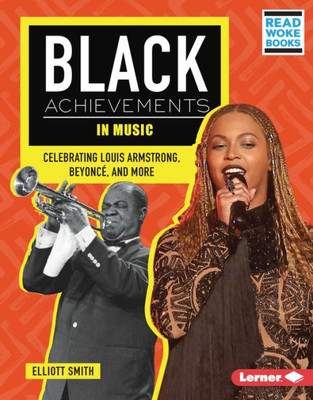 Black Achievements in Music: Celebrating Louis Armstrong, Beyoncé, and More (Black Excellence Project (Read Woke  Books))