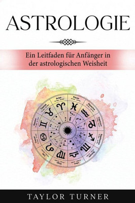 Astrologie: Ein Leitfaden für Anfänger in der astrologischen Weisheit (German Edition)