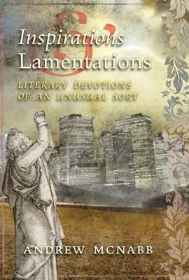 Inspirations & Lamentations: Literary Devotions of an Unusual Sort