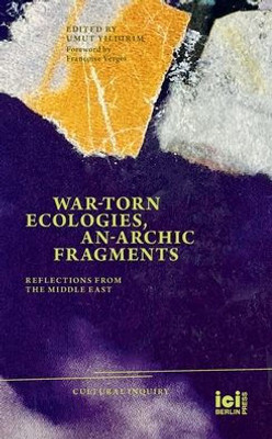 War-torn Ecologies, An-Archic Fragments: Reflections from the Middle East