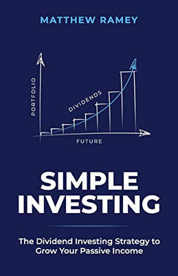Simple Investing: The Dividend Investing Strategy to Grow Your Passive Income (The Simple Series)