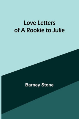 Love Letters Of A Rookie To Julie