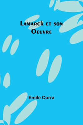 Lamarck Et Son Oeuvre