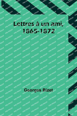 Lettres ? Un Ami, 1865-1872 (French Edition)