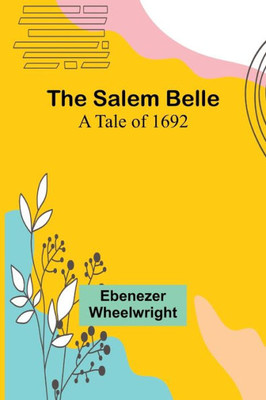 The Salem Belle: A Tale Of 1692