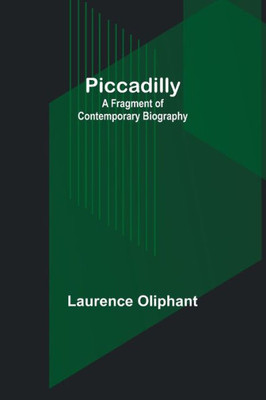 Piccadilly: A Fragment Of Contemporary Biography