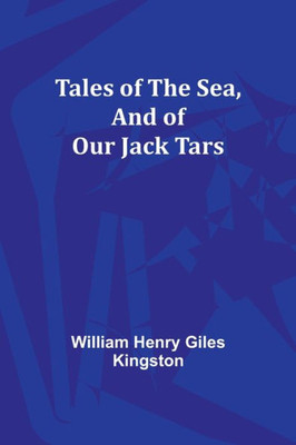 Tales Of The Sea, And Of Our Jack Tars