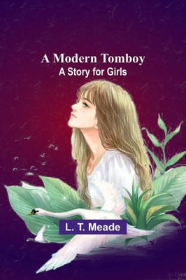 A Modern Tomboy: A Story For Girls