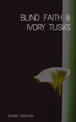 Blind Faith & Ivory Tusks