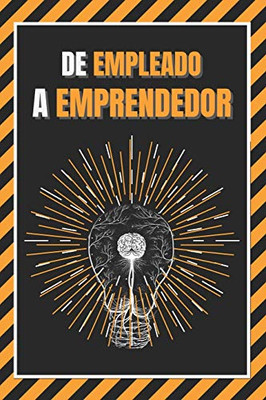 DE EMPLEADO A EMPRENDEDOR: Entrena tu mente (Spanish Edition)