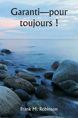Garanti-Pour Toujours ! (French Edition)