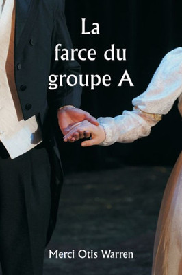 La Farce Du Groupe A (French Edition)