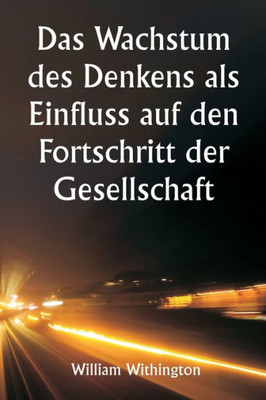 Das Wachstum Des Denkens Als Einfluss Auf Den Fortschritt Der Gesellschaft (German Edition)