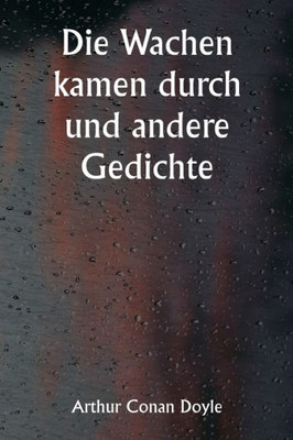 Die Wachen Kamen Durch Und Andere Gedichte (German Edition)