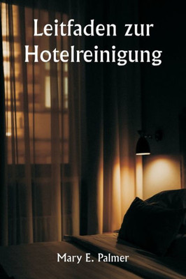 Leitfaden Zur Hotelreinigung (German Edition)