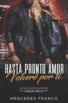 Hasta Pronto Amor. Volveré Por Ti (Libro 2): Una Novela Romantica que atrapa (Spanish Edition)