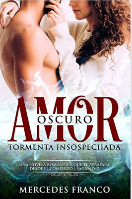 Oscuro Amor. Tormenta Insospechada Saga Nº2: Una novela romantica que te atrapara desde el comienzo. (Spanish Edition)