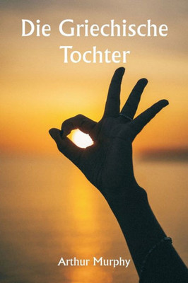 Die Griechische Tochter (German Edition)