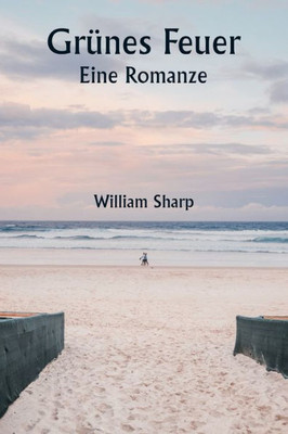 Gr?nes Feuer Eine Romanze (German Edition)