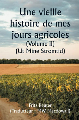 An Old Story Of My Farming Days (Volume Ii) (Ut Mine Stromtid) (French Edition)